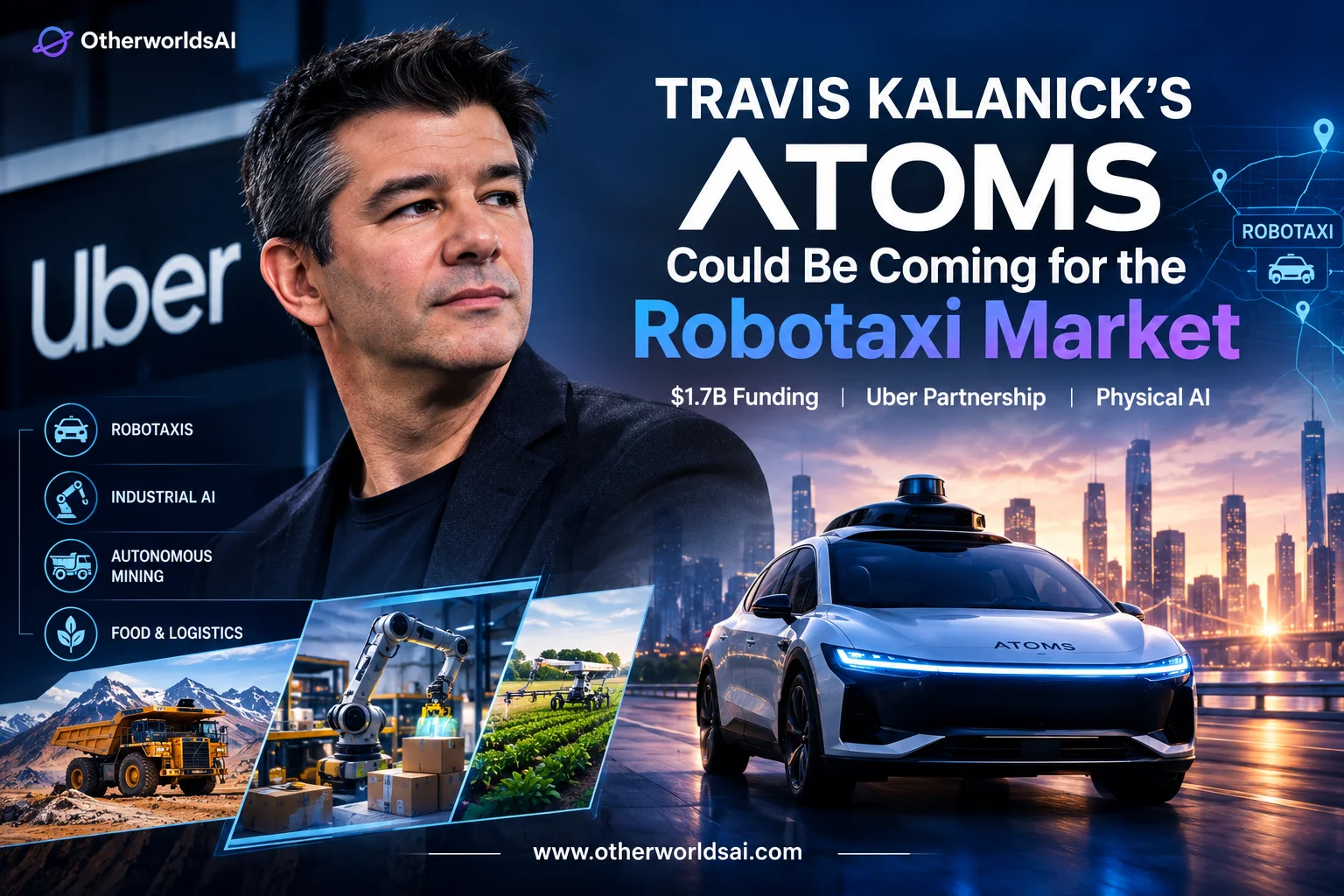Travis Kalanick’s Atoms: The $1.7 Billion Bet on Robotaxis and Physical AI